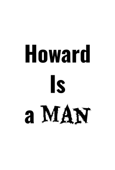 Howard Is a Man